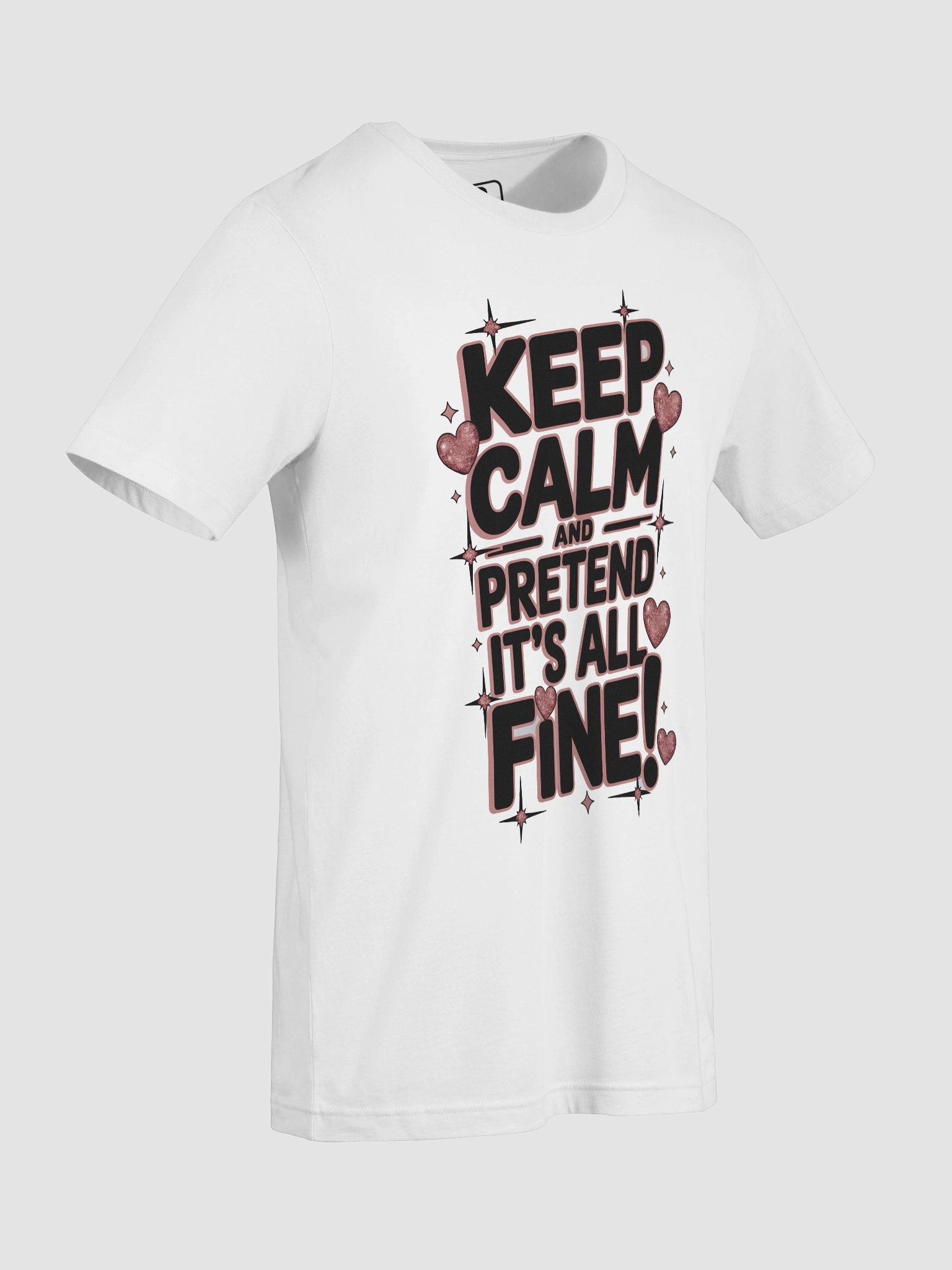 Keep Calm and pretend it's all fine! T-Shirt product image (8)