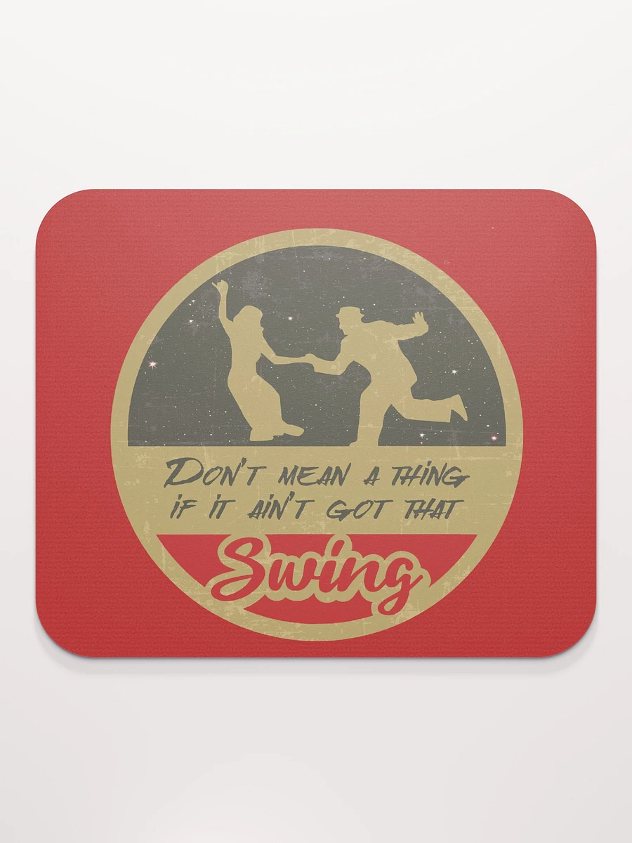 Don't Mean a Thing If It Ain't Got That Swing Mousepad product image (2)