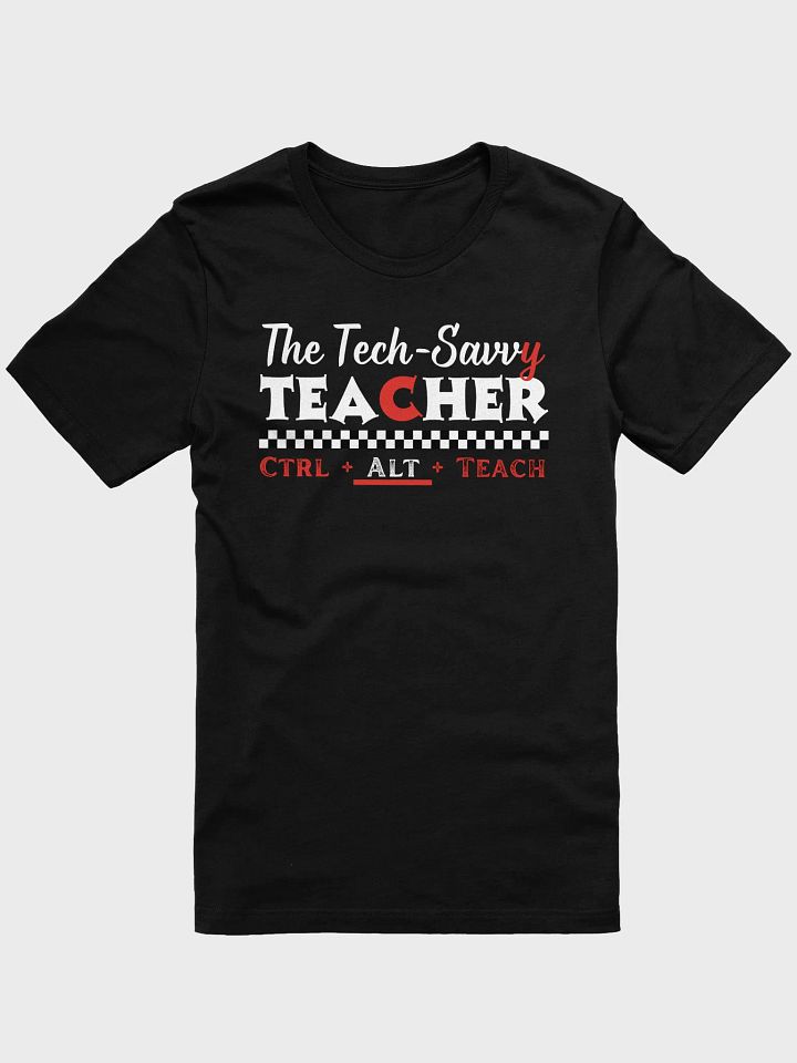 The Tech Savvy Teacher, Ctrl + Alt + Teach Bella Canvas T-shirt product image (2)