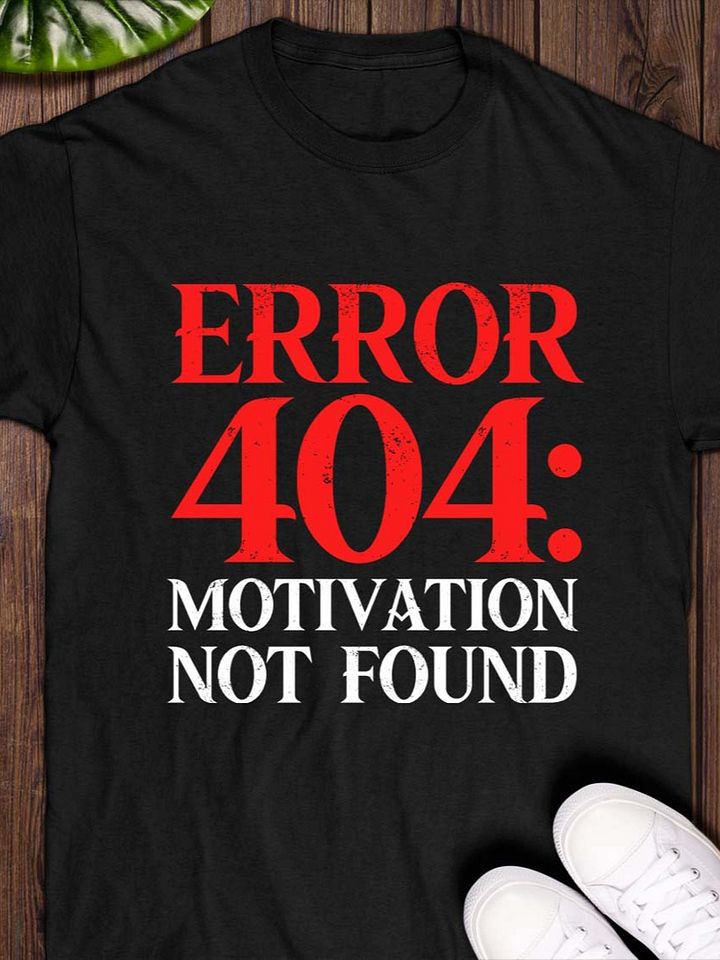 Error 404: Motivation Not Found T-Shirt product image (1)