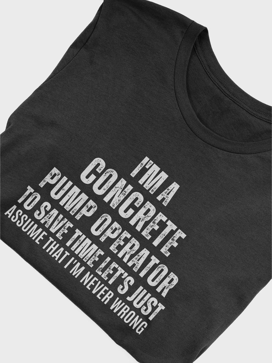 Concrete Pump Operator I'm A To Save Time Let's - Unisex T-shirt Bella Canvas 3001 product image (14)