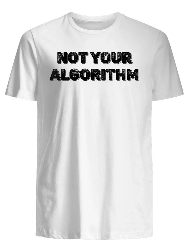 Not Your Algorithm T-Shirt product image (1)