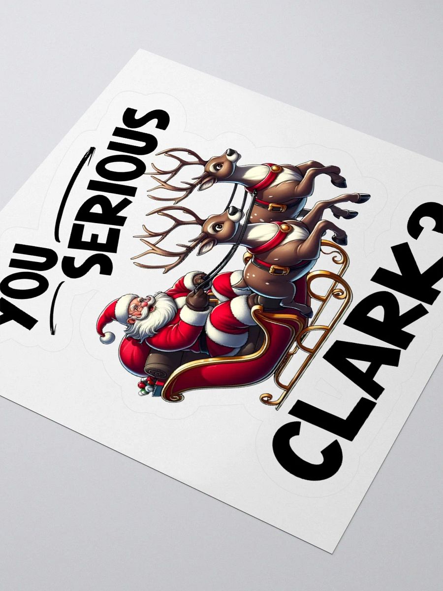You Serious Clark? Christmas Fun Quote Sticker product image (9)