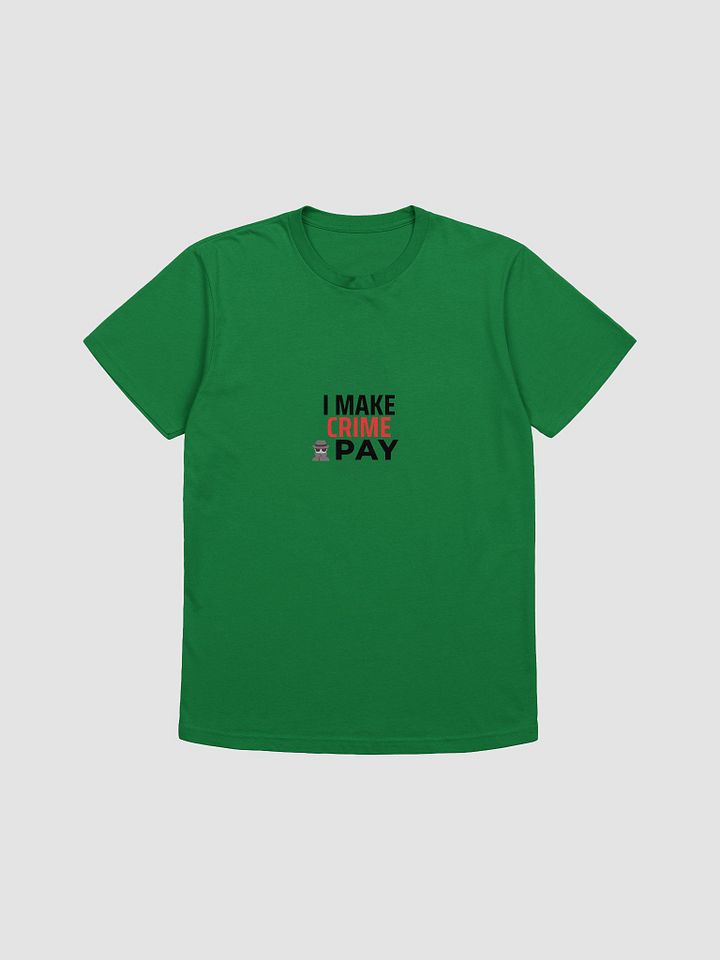 I Make Crime Pay - Kelly Green T-shirt product image (1)