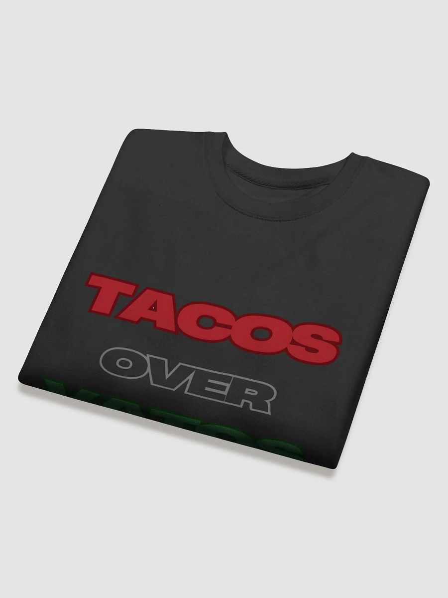 TACOS OVER VATOS Sweatshirt product image (7)