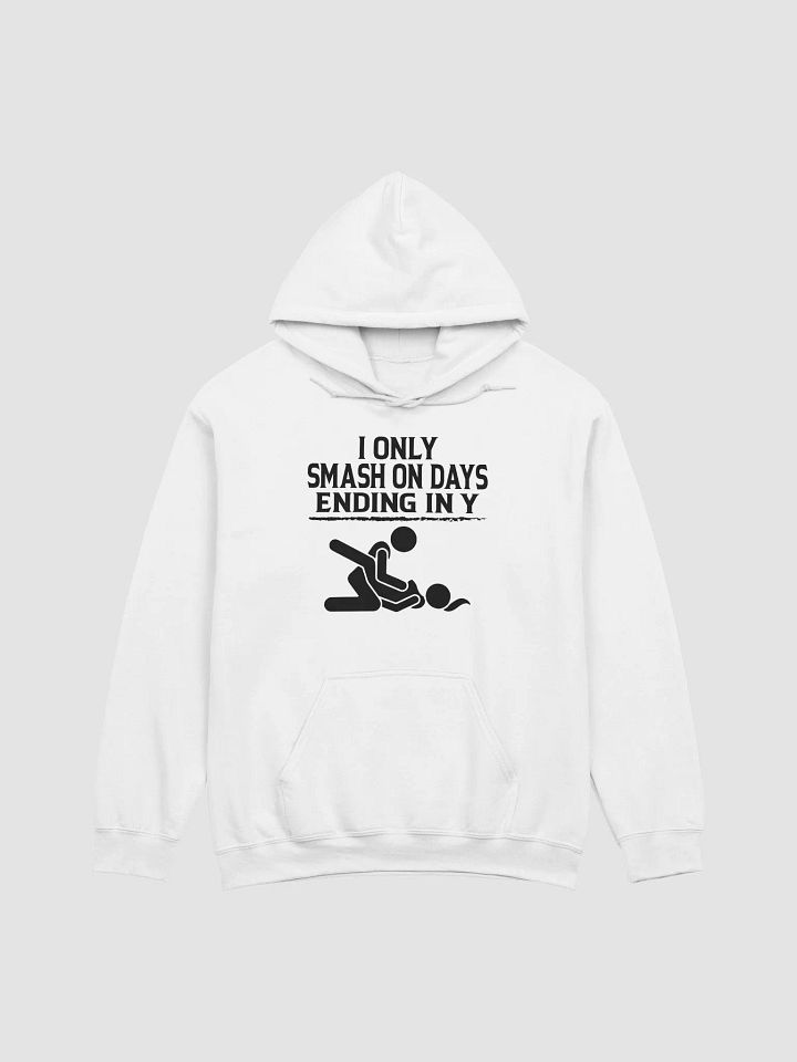 "I Only Smash On Days Ending In Y" Hoodie product image (1)