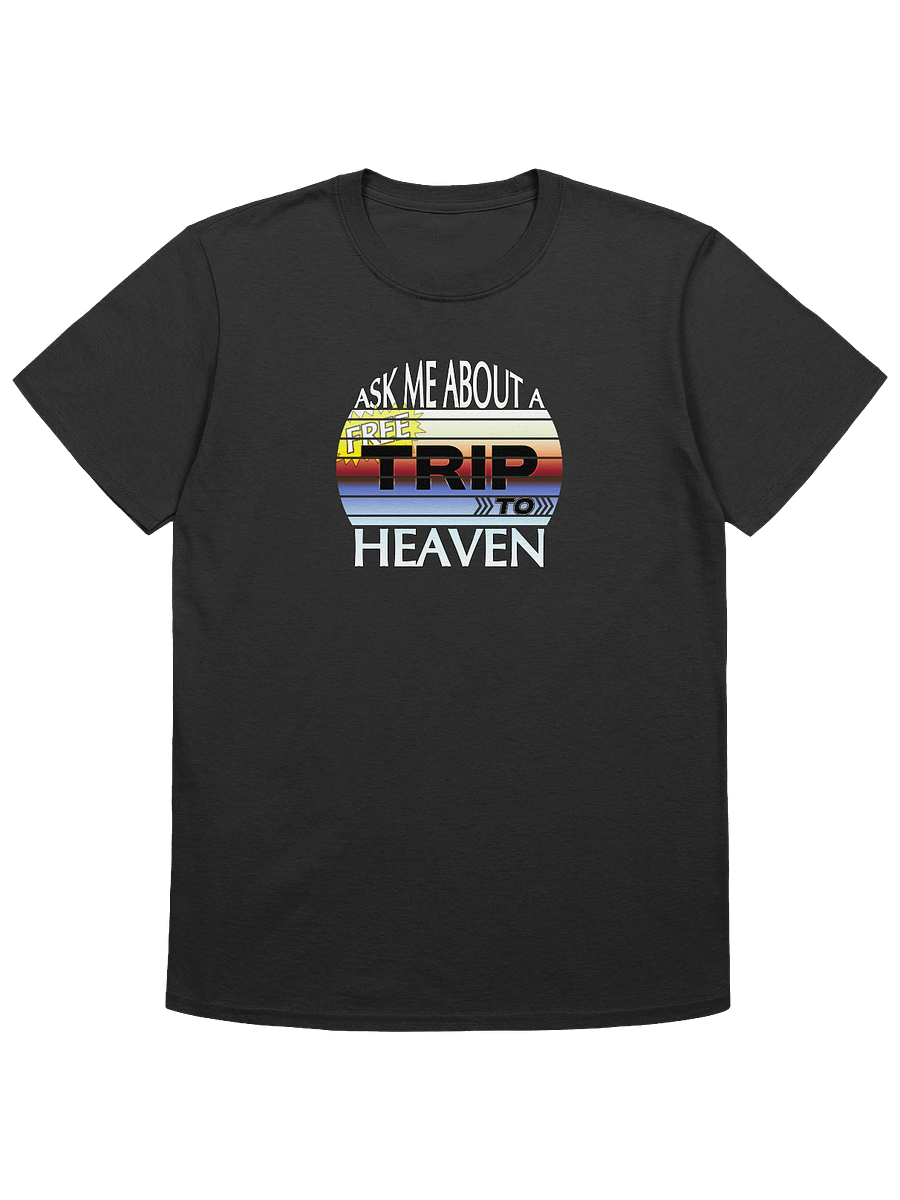 Ask Me About A Free Trip To Heaven T-Shirt product image (1)