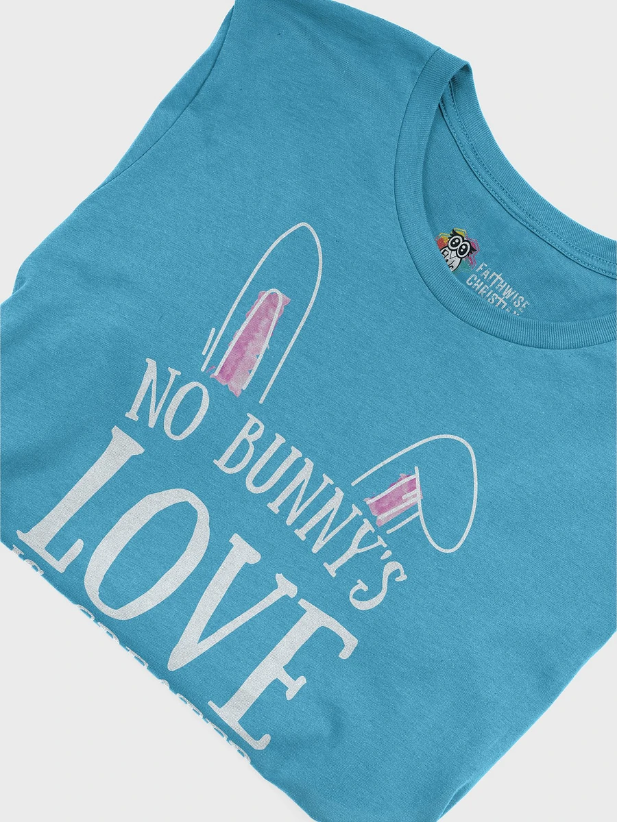 No Bunny's Love is Greater Than Jesus T-Shirt product image (6)