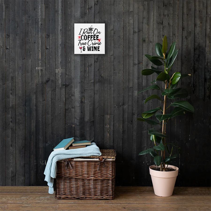 'I Run on Coffee, True Crime, & Wine' Canvas product image (5)