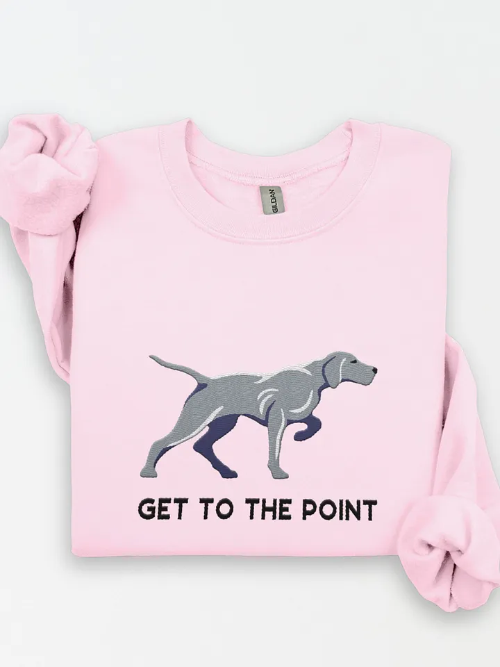Get to the Point Sweatshirt (Embroidered) of a Weimaraner product image (1)