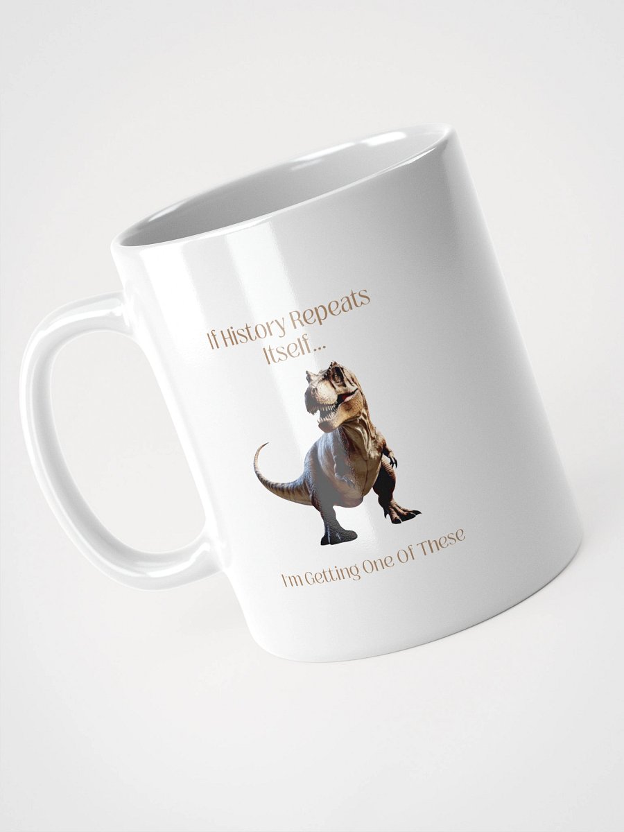 'I'm Getting One Of These' Mug | Funny History Repeats & T-Rex Cup product image (12)
