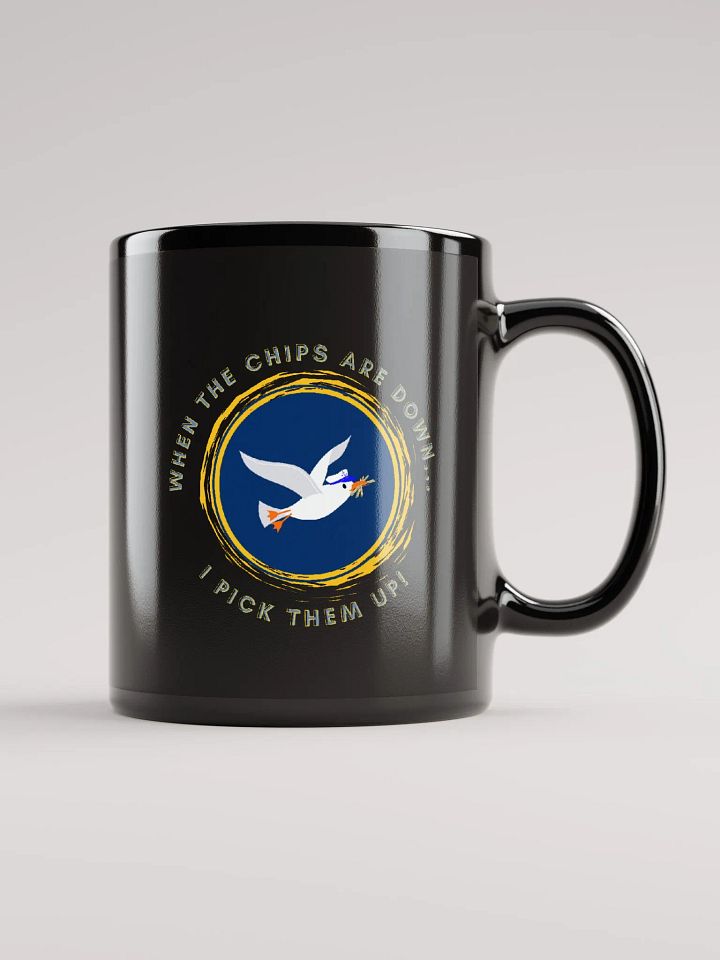 When the Chips are Down I Pick Them Up! Glossy Black Mug product image (1)
