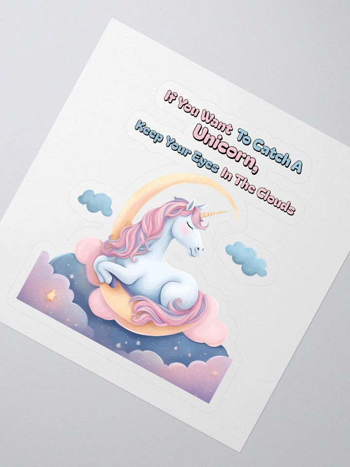 If You Want To Catch A Unicorn, Keep Your Eyes In The Clouds Sticker product image (2)