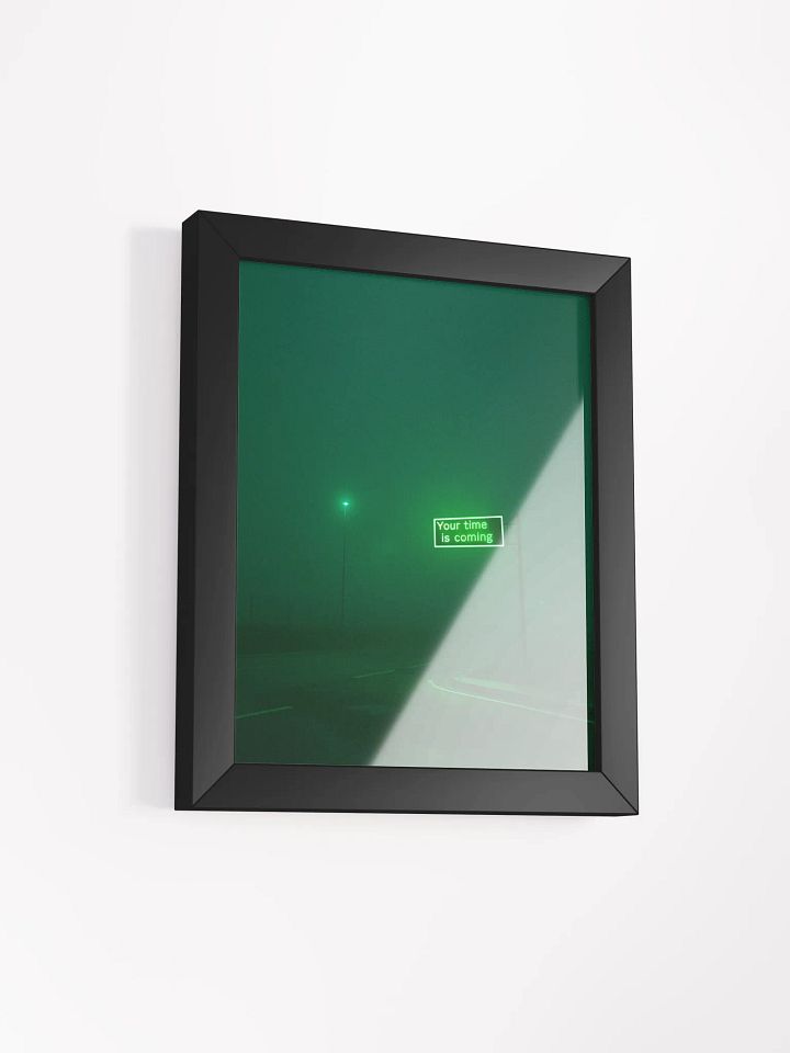 "Your time is coming" Framed Poster product image (25)