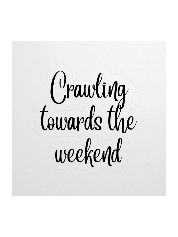 Crawling towards the weekend Sticker product image (3)