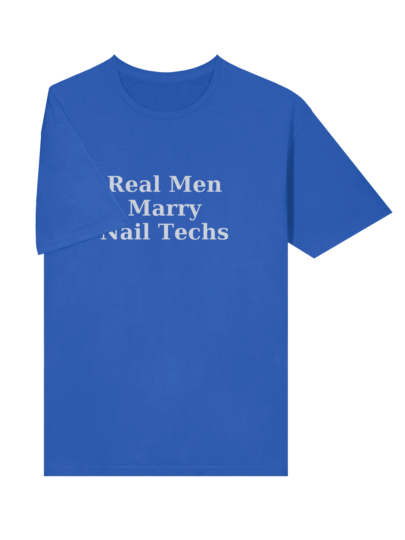 Real Men Marry Nail Techs T-Shirt (white font) product image (5)