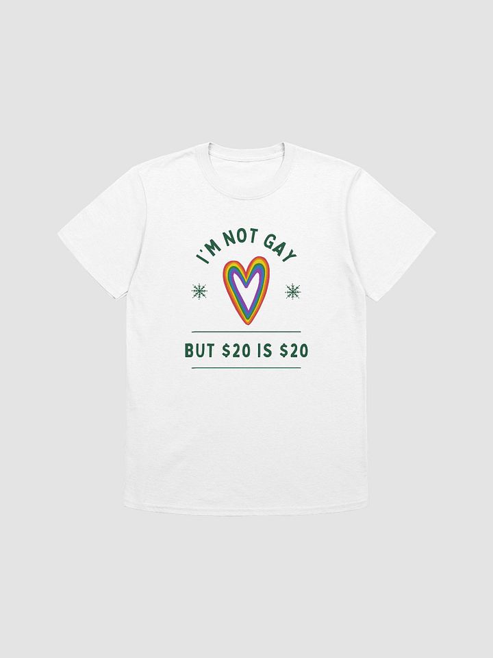 I'm Not Gay But $20 is $20 Unisex T-Shirt V15 product image (7)