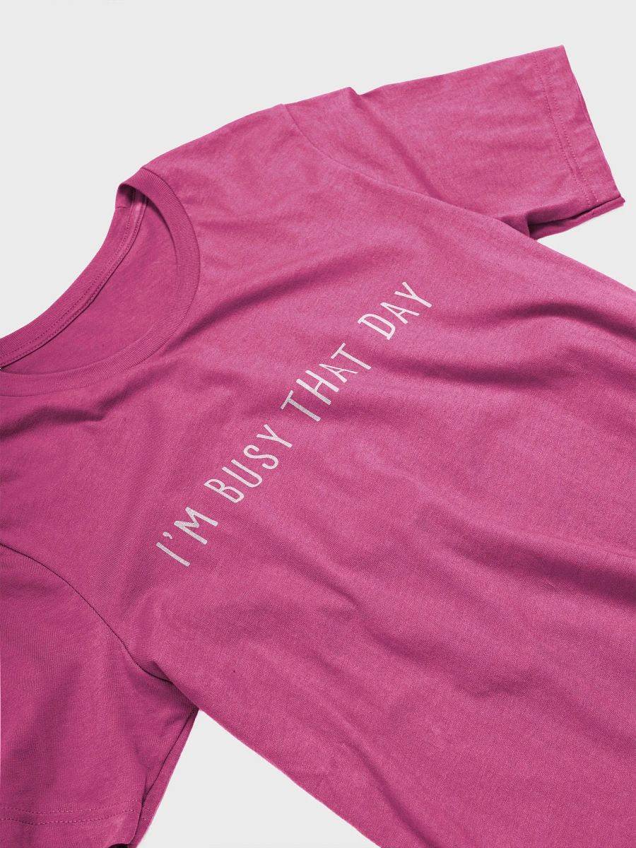 I'm Busy That Day T-Shirt product image (3)