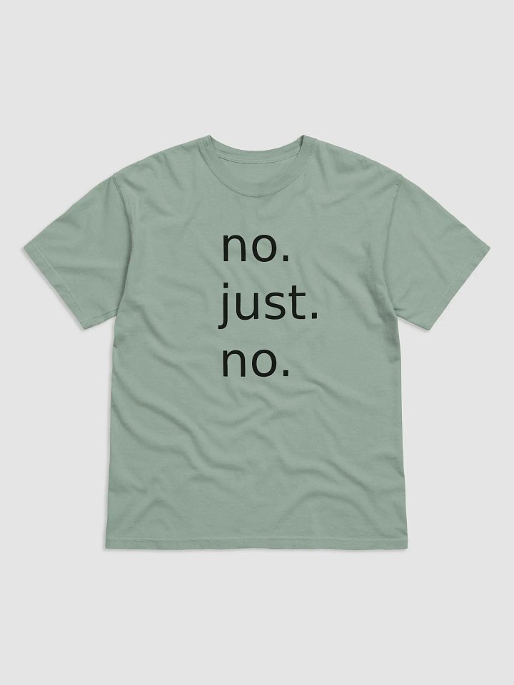 no. just. no. T-Shirt product image (4)