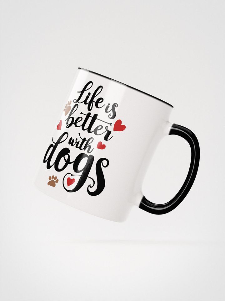 Life is better with dogs, black letters on white outside, color inside mug product image (2)
