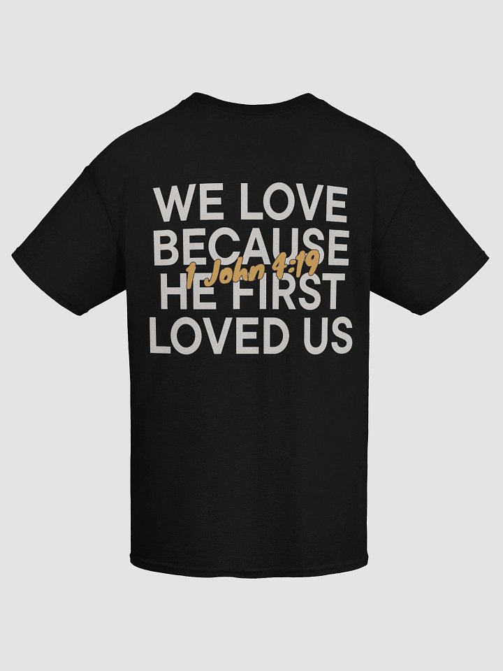 1 John 4:19 – He First Loved Us Unisex T-Shirt product image (1)