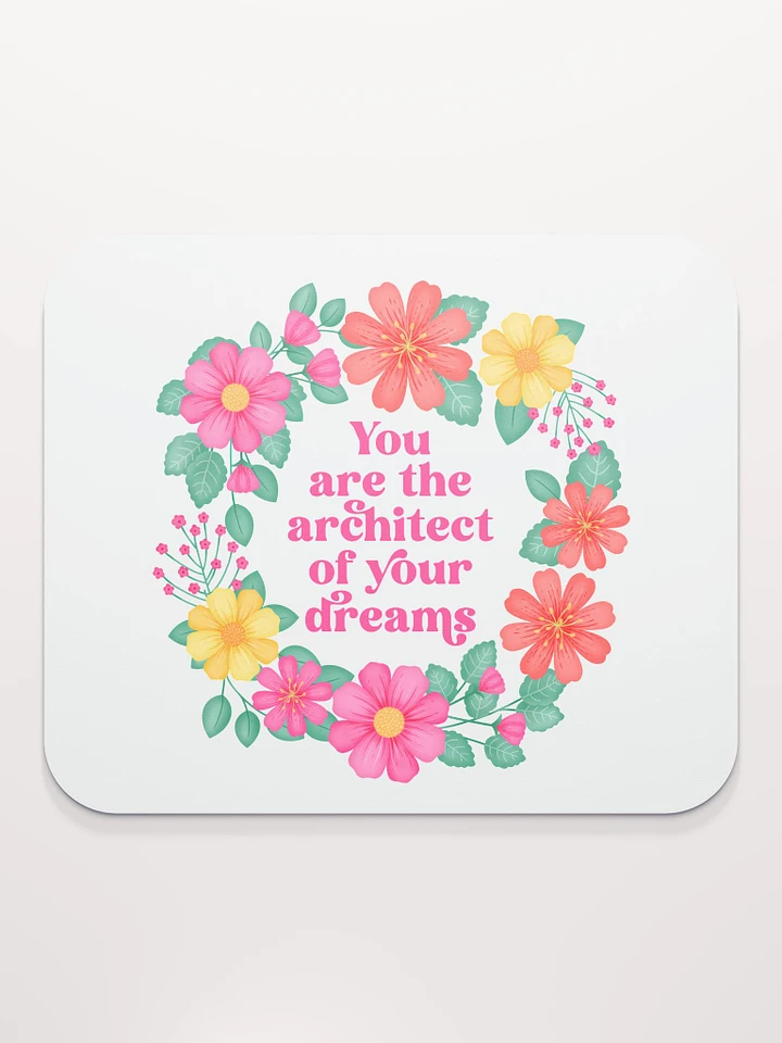You are the architect of your dreams - Mouse Pad White product image (1)