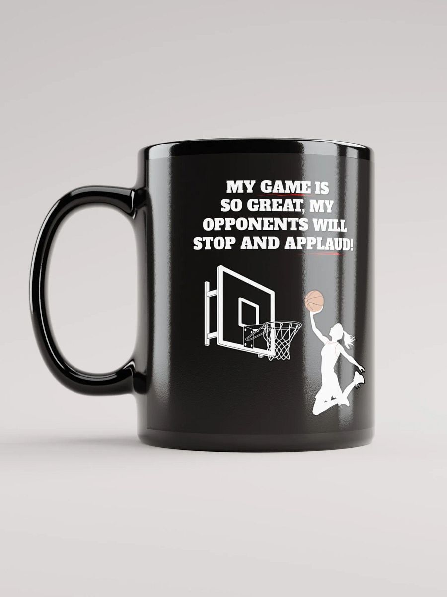 My Game Is So Great, My Opponents Will Stop And Applaud! Women's Black Mug product image (11)