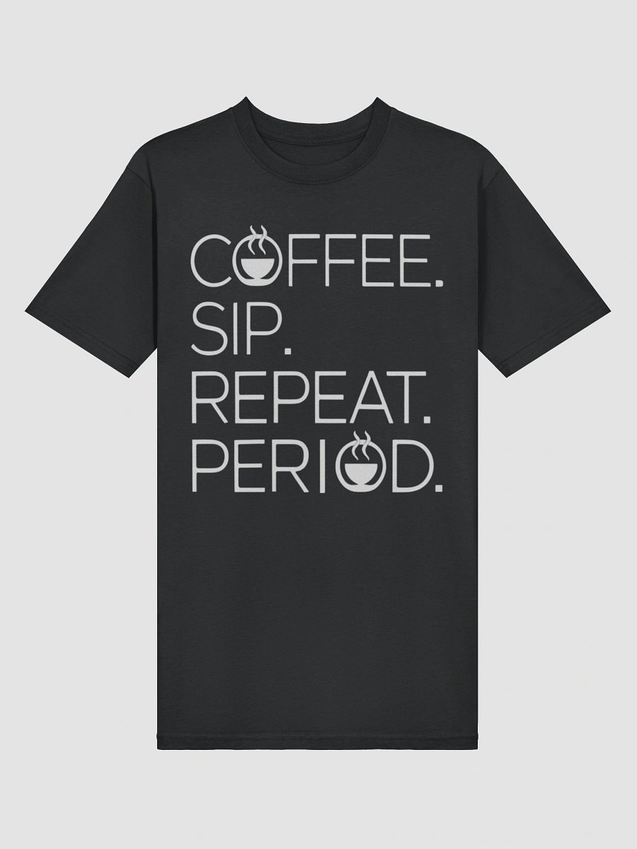 Coffee. Sip. Repeat. Period. Tee for coffee lovers product image (3)
