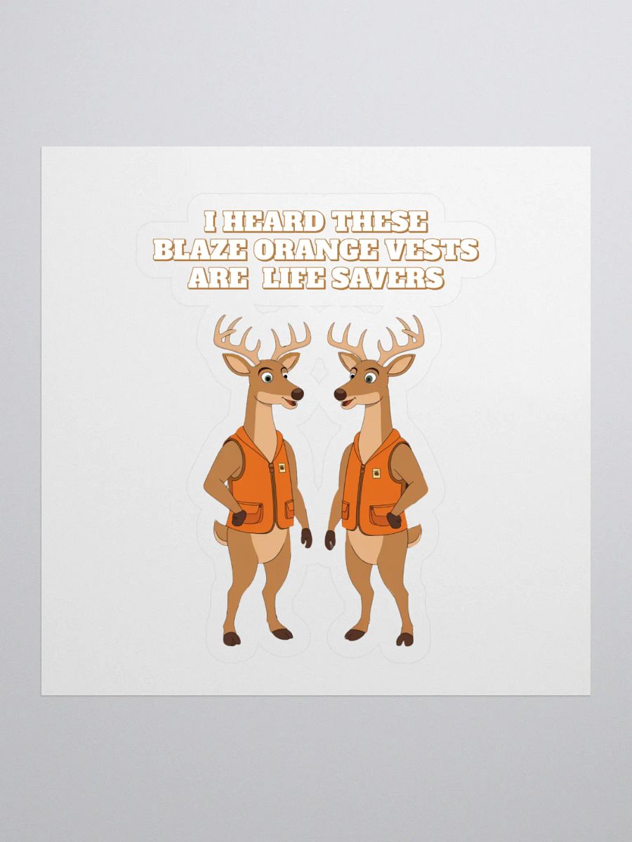 I heard These Blaze Orange Vest Are Life Savers - Funny Hunting Sticker product image (1)