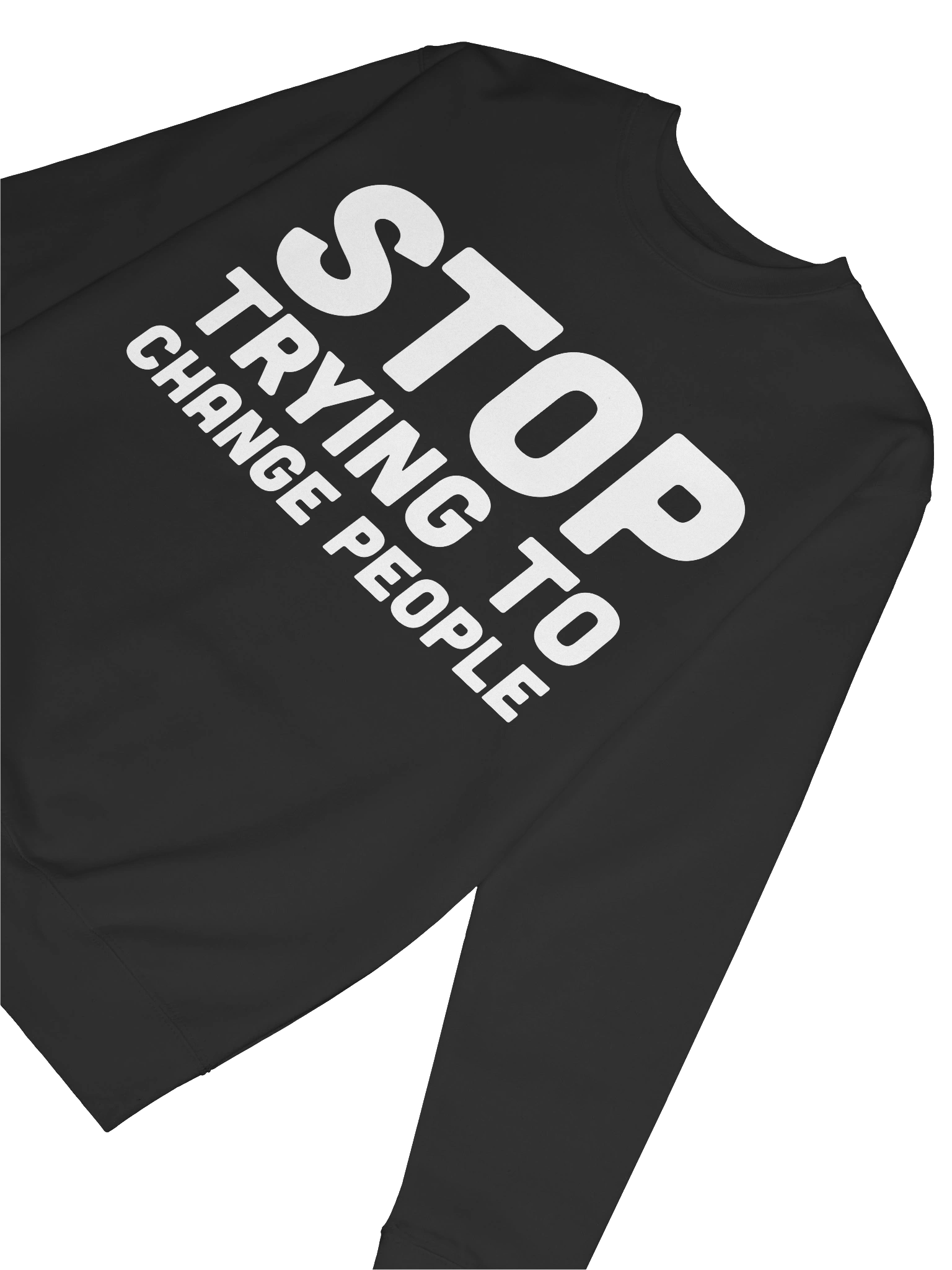 Stop Trying To Change People Sweatshirt product image (91)