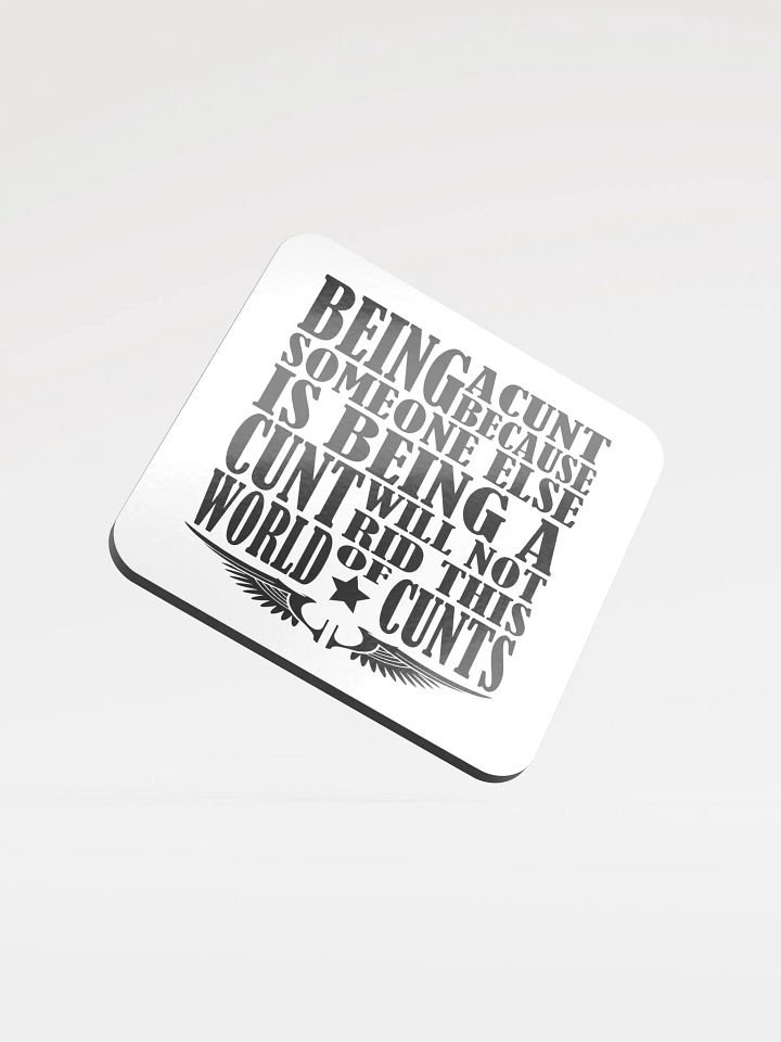 Stop Being A Cunt - Glossed Cork Coaster product image (2)