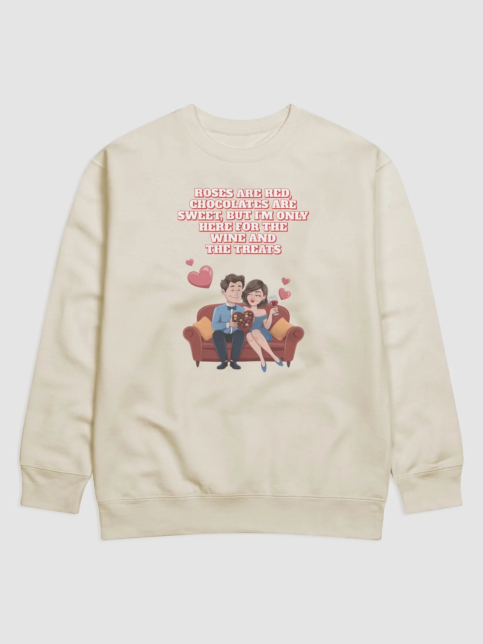 Roses Are Red, Chocolates Are Sweet, But I'm Only Here For The Wine And The Treats Sweatshirt product image (1)