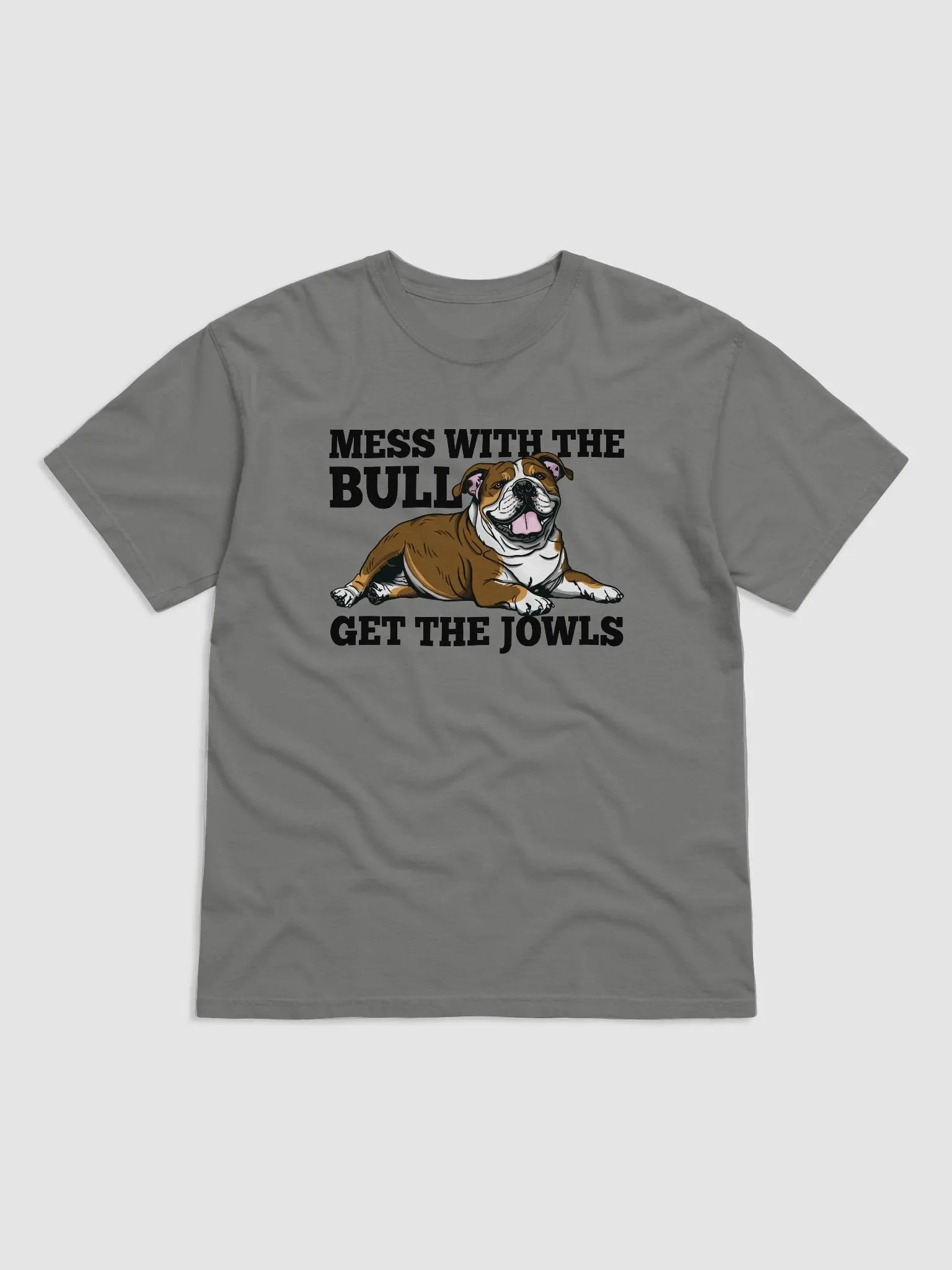 Mess with the Bull, Get the Jowls T-Shirt of an English Bulldog(Tricolor) | Funny T-Shirt for Bulldog Paw-rents product image (12)