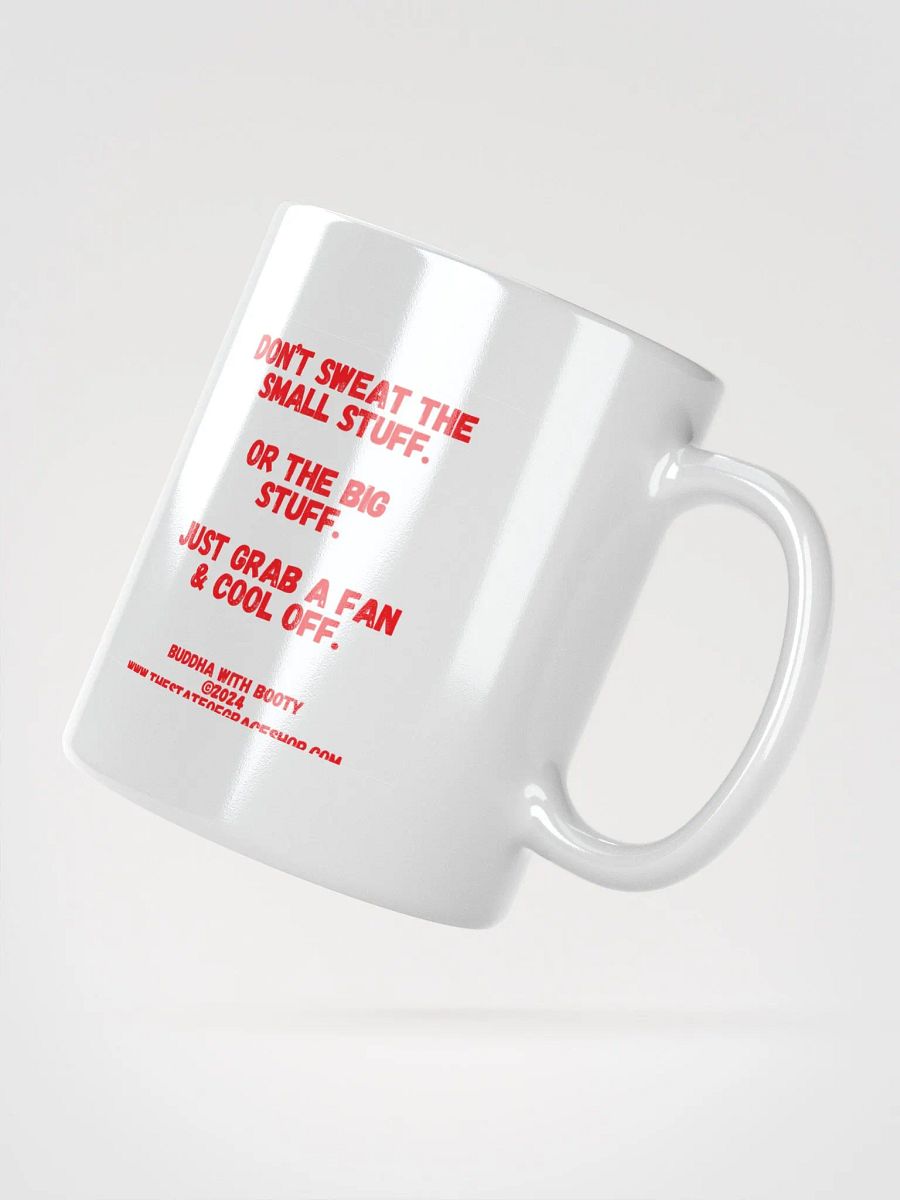 BUDDHA WITH BOOTY MUGS 4 U - “Don’t sweat the small stuff. Or the big stuff. Just grab a fan & cool off.” product image (10)