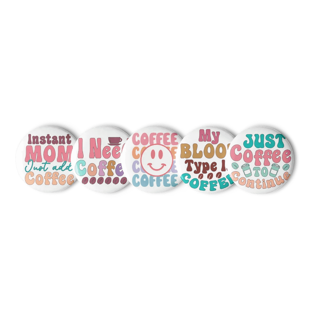 Instant MOM Just Add Coffee Pin Buttons Set product image (3)