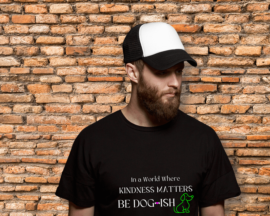 Dog-themed Apparel. In a World Where Kindness Matters Be Dogish product image (3)