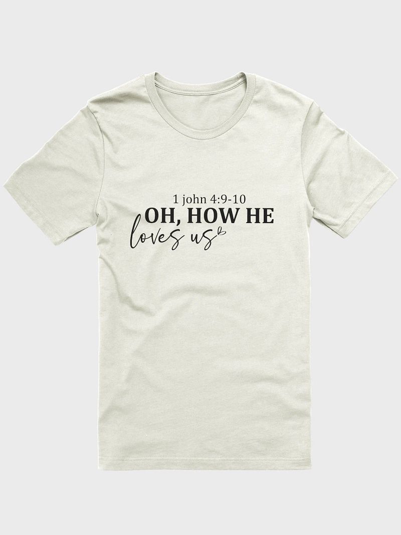 Oh, How He Loves Us T-Shirt