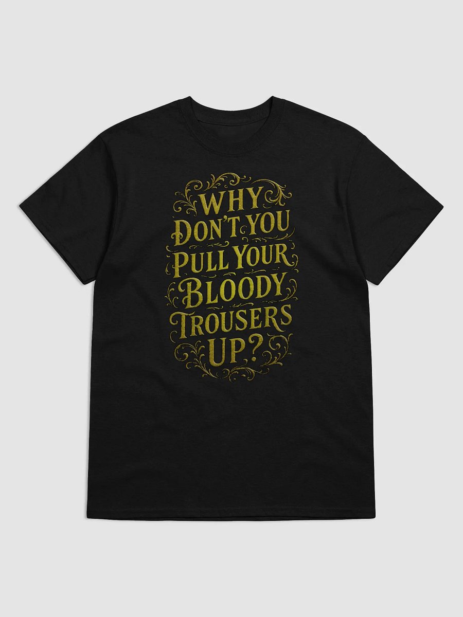 Why Don't You Pull Your Bloody Trousers Up? product image (29)
