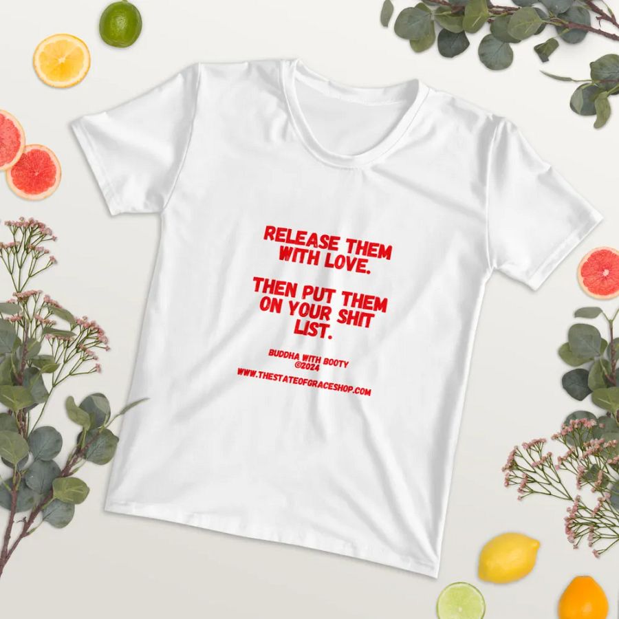 BUDDHA WITH BOOTY TEES 4 U WOMEN “Release them with love. Then put them on your shit list.” product image (7)