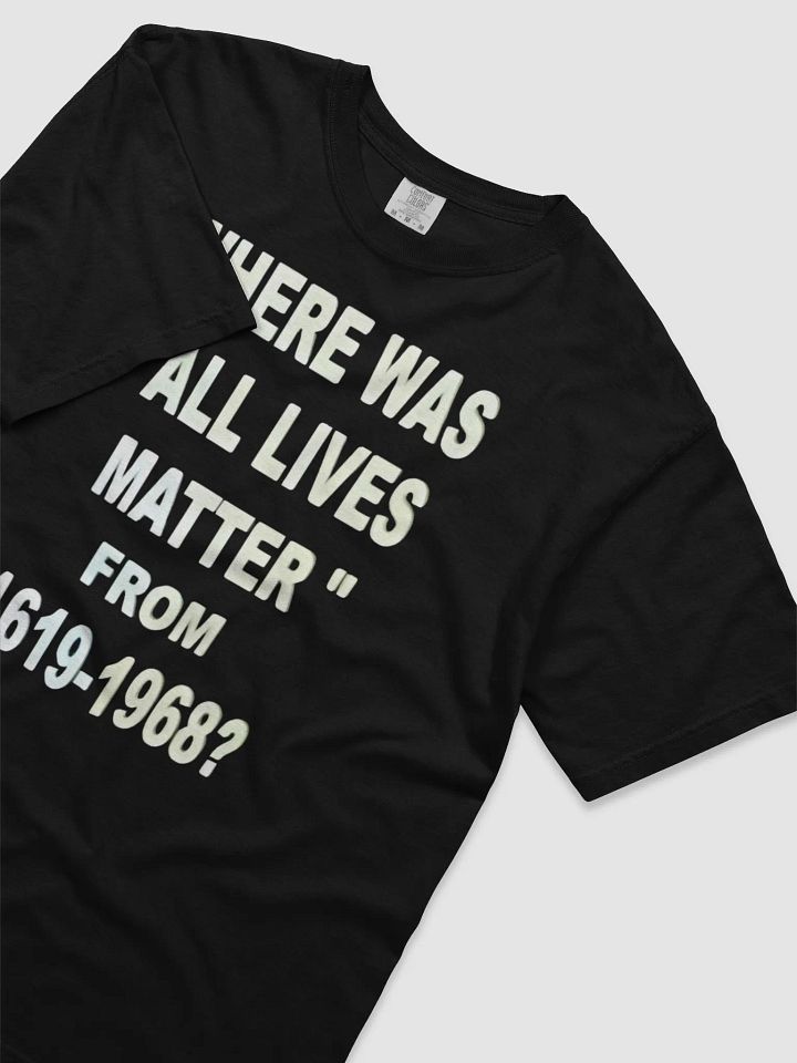 Where Was 'All Lives Matter'? Statement T-SHIRT product image (2)