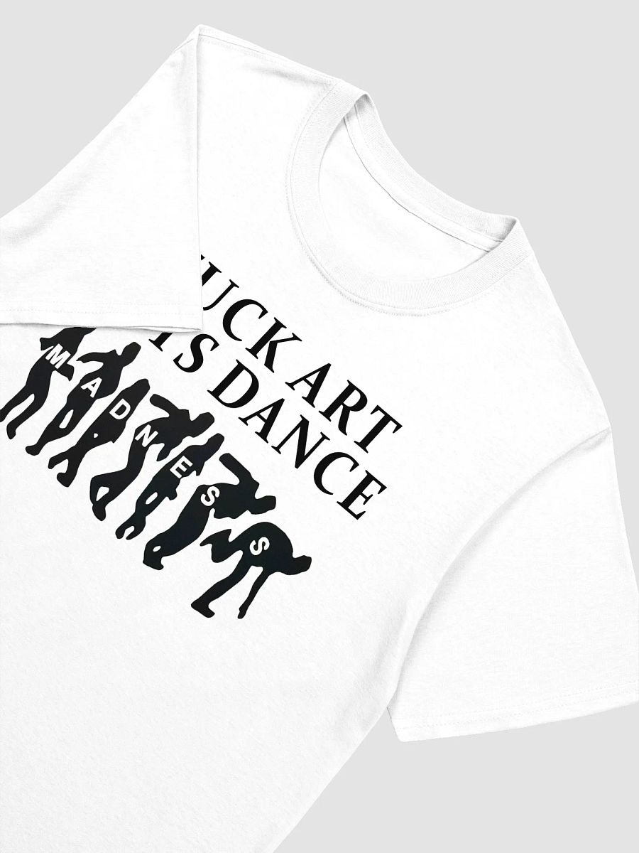 Fuck Art Lets Dance Shirt product image (4)