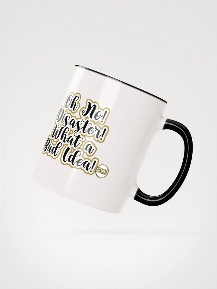 Oh No! Disaster! What a Bad Idea! Mug (2 Sizes/3 Colors) product image (6)