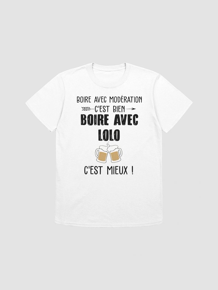 Boire avec modération c’est bien boire avec Lolo c’est mieux product image (5)