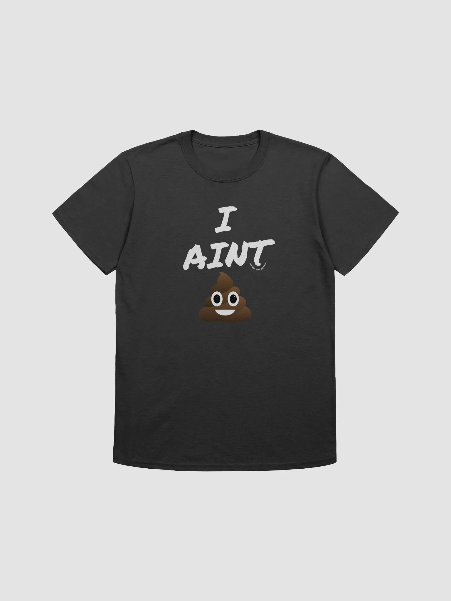 i aint shit t shirt (poop emoji) product image (2)
