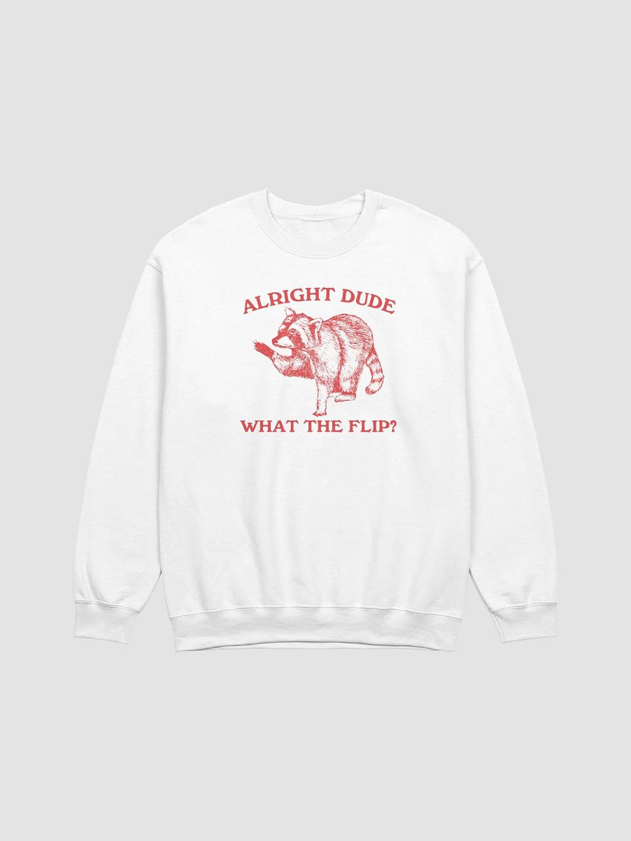 Alright dude what the flip Crewneck product image (1)