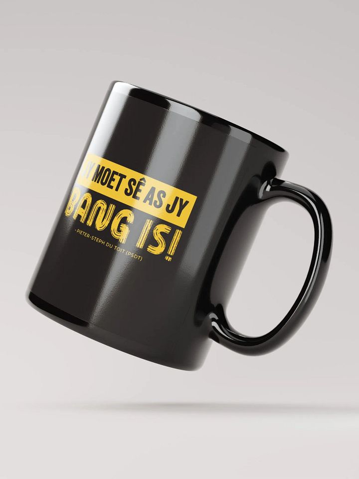 Jy moet sê as jy bang is! Mug product image (4)