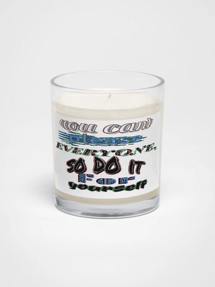 You Cant Please Everyone, So Do It For Yourself - Soy Wax Candle In A Clear Glass Jar product image (1)