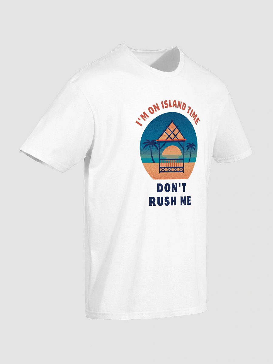 I’m on Island Time — Don’t Rush Me T-Shirt product image (3)
