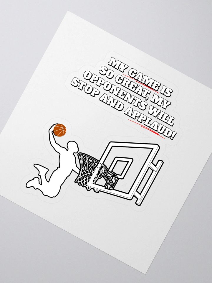 My Game Is So Great, My Opponents Will Stop And Applaud! Men's Sticker product image (2)
