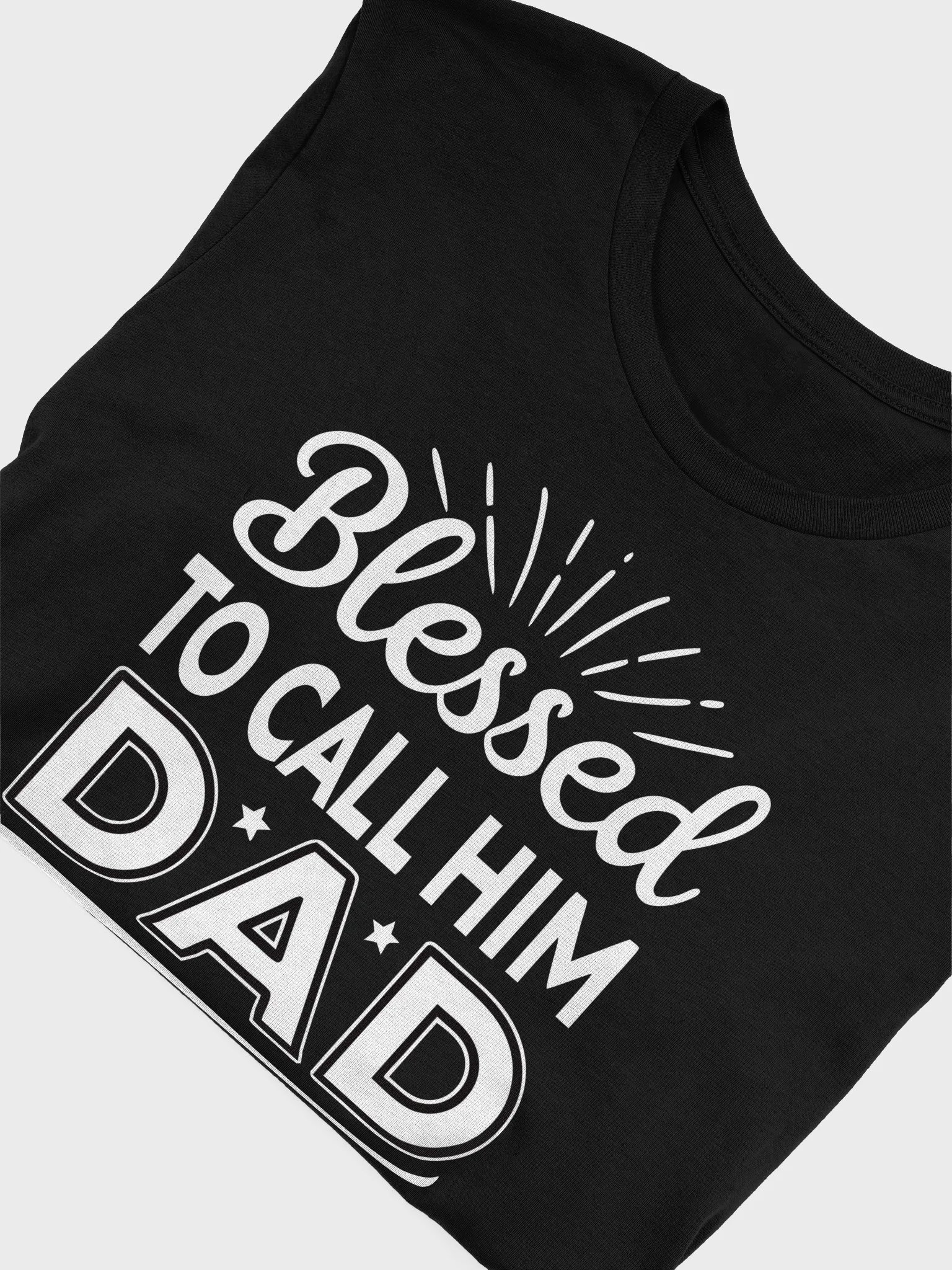 Blessed to Call Him Dad T-Shirt - Perfect Father's Day Gift product image (17)